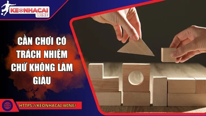 Cần chơi có trách nhiệm chứ không làm giàu