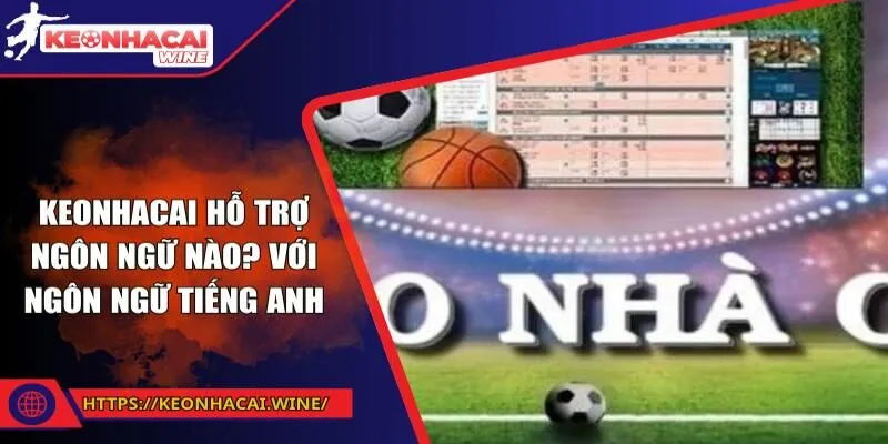 Keonhacai hỗ trợ ngôn ngữ nào? với ngôn ngữ Tiếng Anh