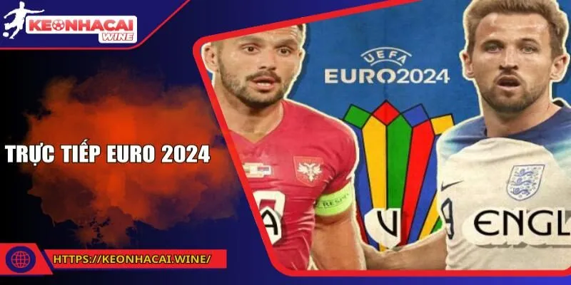 Trực Tiếp EURO 2024 – Cách Theo Dõi Giải Đấu Bóng Đá