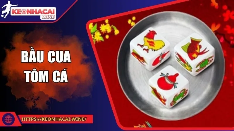 Bầu Cua Tôm Cá - Siêu Phẩm Đầy Hứa Hẹn Đừng Bỏ Lỡ 2025