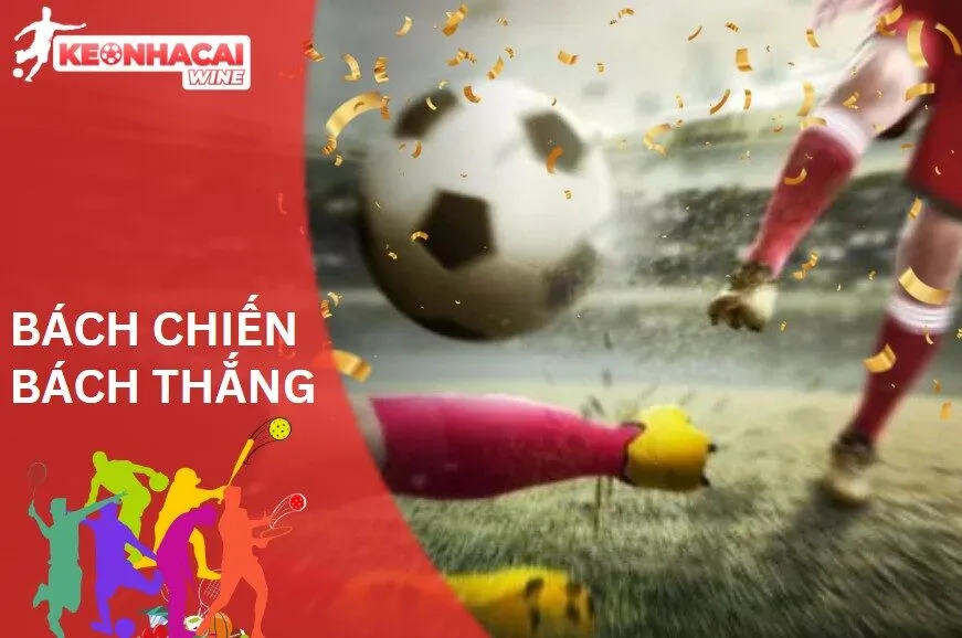 Kèo Cược Xiên: Bách Chiến Bách Thắng